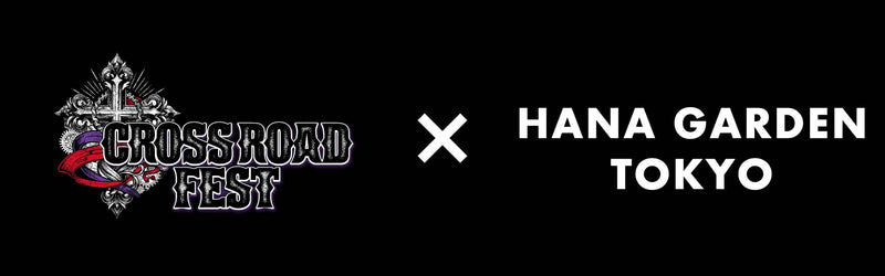 CROSS ROAD Fest × HANA GARDEN TOKYO